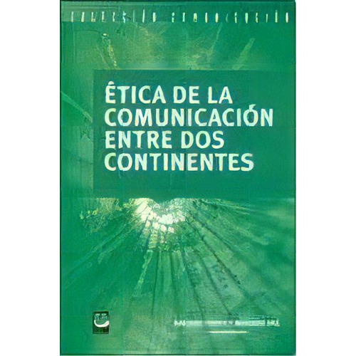 Etica De La Comunicacion Entre Dos Continentes, De Adriano Fabris. Editorial Educa, Tapa Blanda, Edición 2008 En Español