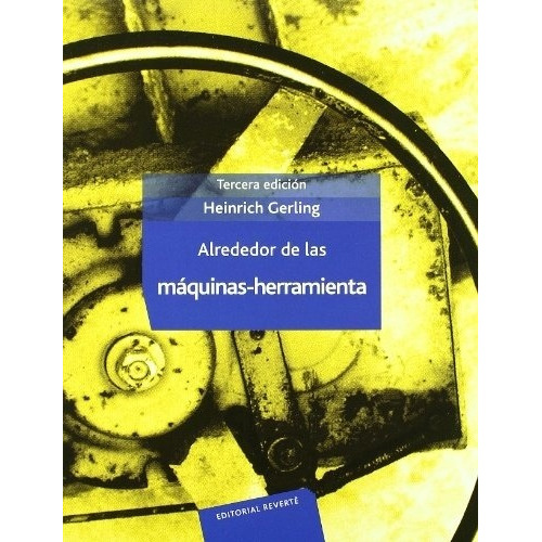 Alrededor De Las Maquinas-herramienta 3/ed - Gerling Heinric