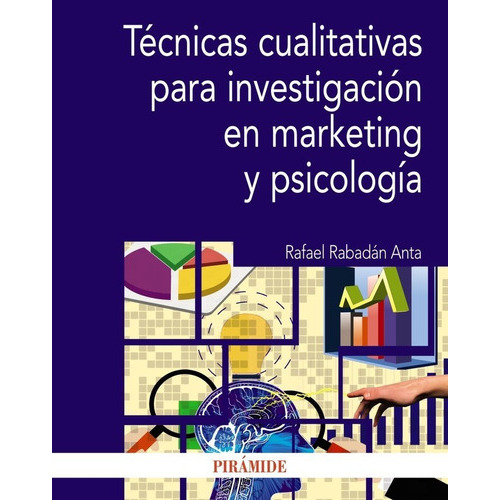 Tecnicas Cualitativas Para Investigacion En Marketing Y Psic, De Rabadan Anta, Rafael. Editorial Ediciones Piramide, Tapa Blanda En Español