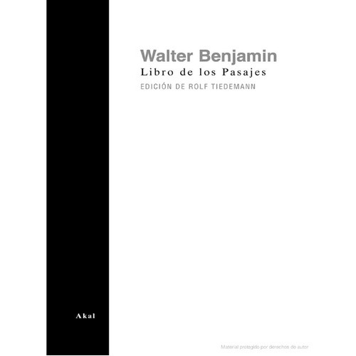 El libro de los pasajes: Edición de Rolf Tiedemann, de Walter Benjamin., vol. Unico. Editorial Akal, tapa blanda, edición 1ra ed. en español