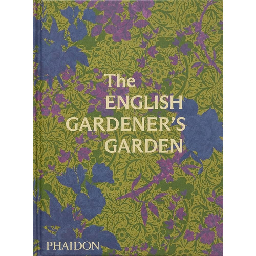 The English Gardener's Garden (2023), De Phaidon Editors. Editorial Phaidon, Tapa Blanda, Edición 1 En Inglés