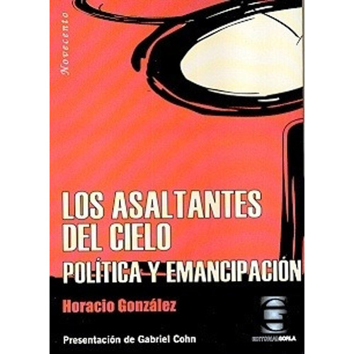 Los asaltantes del cielo. Política y emancipación - H. Gonzá, de H. González. Editorial Gorla en español