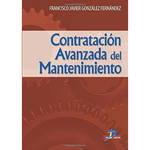 Contratacion Avanzada Del Mantenimiento, De Francisco Javier Gonzalez Fernandez. Editorial Diaz De Santos, Tapa Blanda En Español, 2007