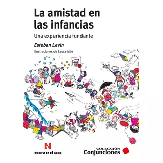 La Amistad En Las Infancias, De Levin, Esteban., Vol. Volumen Unico. Editorial Noveduc En Español
