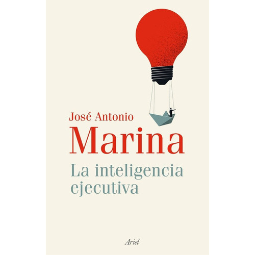 La Inteligencia Ejecutiva, De Jose Antonio Marina. Editorial Ariel, Tapa Blanda En Español