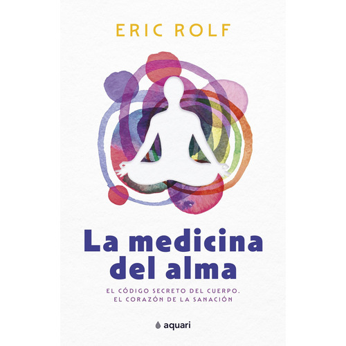 La Medicina Del Alma De Eric Rolf - Aquari Argentina