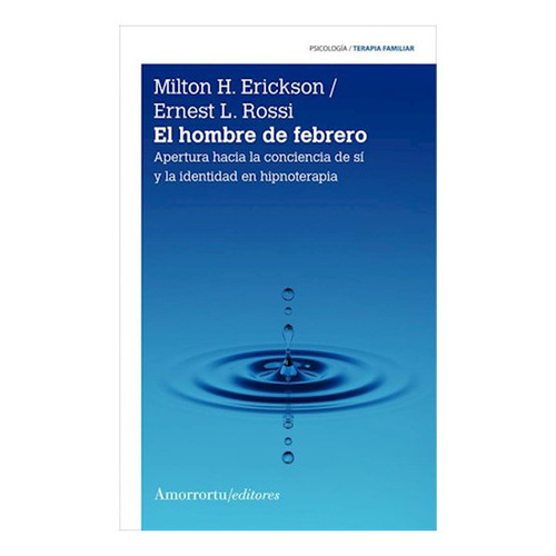Hombre De Febrero, El, De Erickson, Milton H.., Vol. 1. Editorial Amorrortu, Tapa Blanda En Español