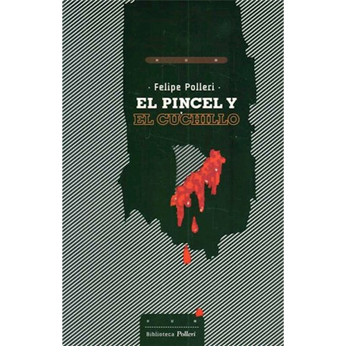 El Pincel Y El Cuchillo, De Polleri, Felipe. Casa Editorial Hum, Tapa Blanda En Español