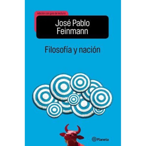Filosofia Y Nacion, De Feinmann, Jose Pablo. Editorial Planeta En Español