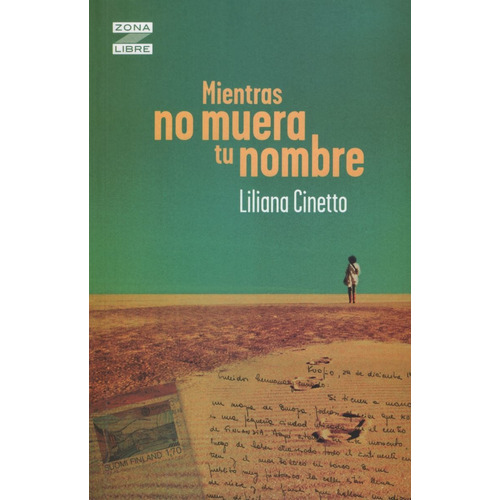 Mientras No Muera Tu Nombre - Zona Libre, de Cinetto, Liliana. Editorial Norma, tapa blanda en español, 2019