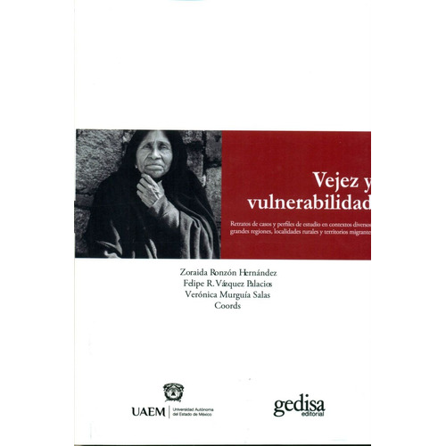 Vejez y vulnerabilidad: Retratos de casos y estudios y perfiles diversos en contextos diversos, de Ronzón Hernández, Zoraida. Serie Bip Editorial Gedisa en español, 2017