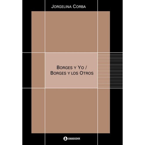 Borges Y Yo : Borges Y Los Otros - Corbatta Jorgelina