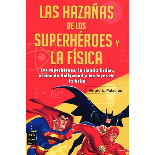 Hazañas De Los Superheroes Y La Fisica, De Palacios Sergio L.. Editorial Robin Book Ma Non Troppo, Tapa Blanda En Español, 2014