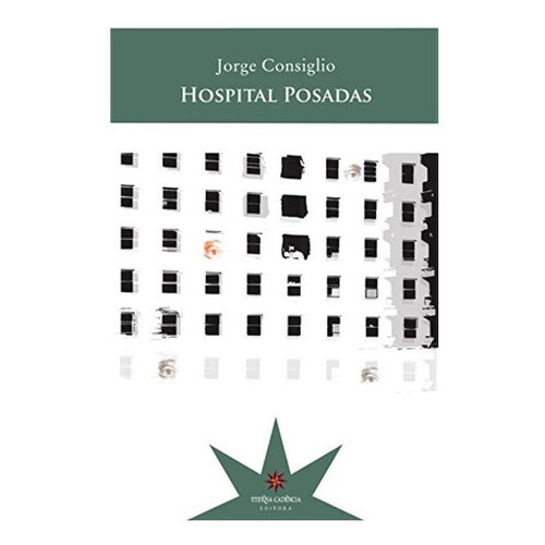 Hospital Posadas, De Jorge Siglio. Editorial Eterna Cadencia (b), Tapa Blanda En Español