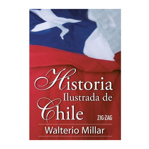Historia Ilustrada De Chile, De Walterio Millar. Editorial Zig Zag, Tapa Blanda En Español, 2022