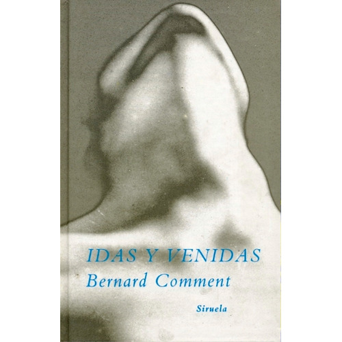Idas Y Vendas (l.t.), De Bernard Comment. Editorial Ediciones Siruela, Edición 1 En Español, 1994