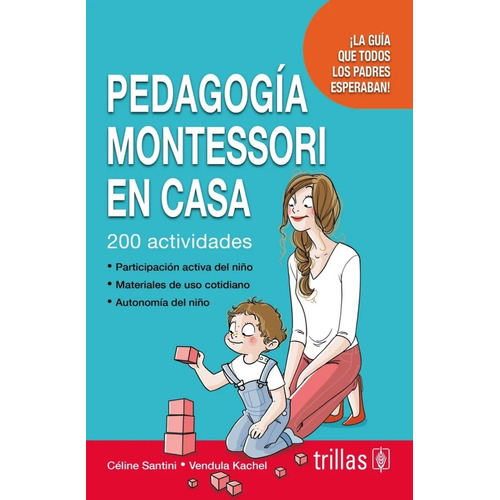 Pedagogía Montessori En Casa La Guía Que Todos Los Trillas