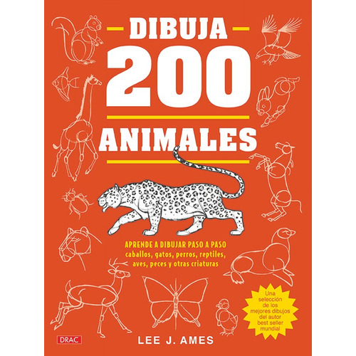 Dibuja 200 Animales, De Ames, Lee J.. Editorial El Drac, S.l., Tapa Blanda En Español