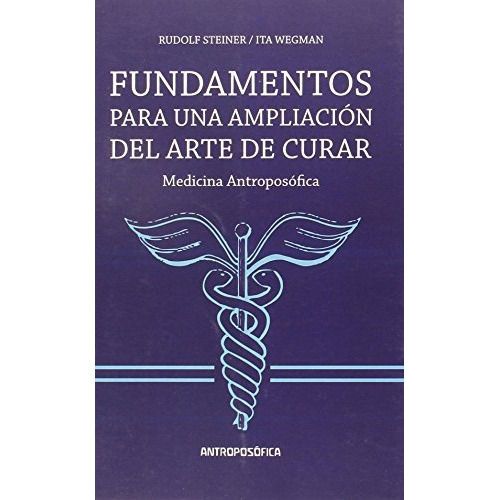 Fundamento Para Una Ampliacion Del Arte De Curar, De Rudolf Steiner. Editorial Antroposófica En Español