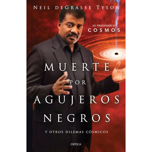 Muerte por agujeros negros, de Tyson, Neil deGrasse. Serie Fuera de colección Editorial Crítica México, tapa blanda en español, 2016