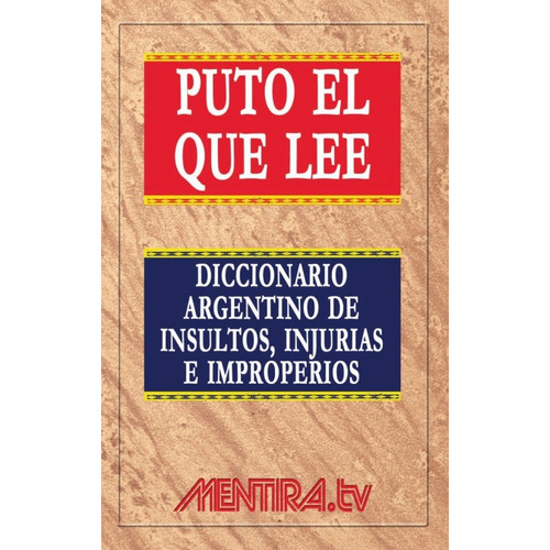 Puto El Que Lee - Diccionario Argentino De Insultos, Injurias E Improperios, De No Aplica. Editorial Granica, Tapa Blanda En Español, 2013