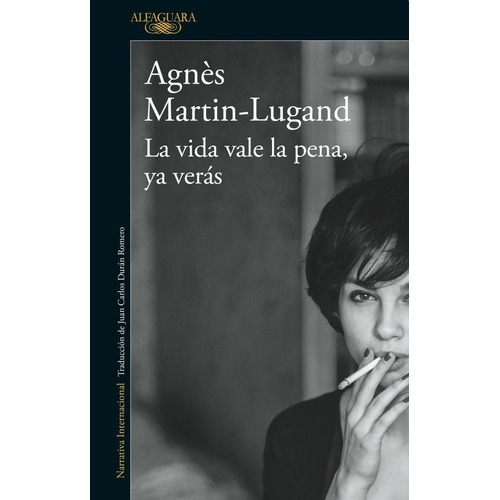 La Vida Vale La Pena, Ya Verás, De Martin-lugand, Agnès. Editorial Alfaguara, Tapa Blanda En Español, 2018