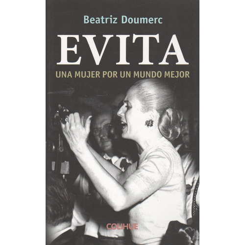 Evita. Una Mujer Por Un Mundo Mejor