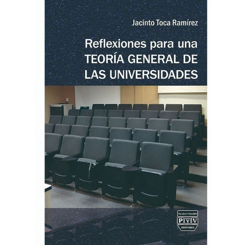 Reflexiones Para Una Teoría General De Las Universidades, De Toca Ramirez, Jacinto. Editorial Plaza Y Valdes Editores En Español