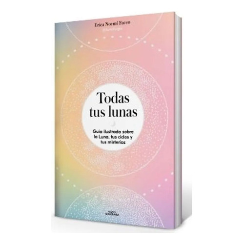 Todas Tus Lunas, de Facen, Erica Noemí. Editorial Alfaguara Infantil Juvenil en español