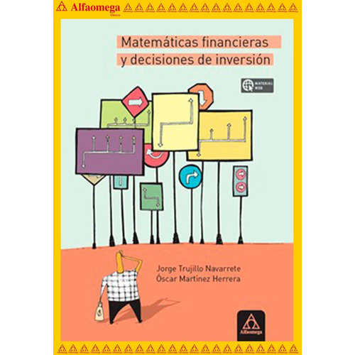 Matemáticas Financieras Y Decisiones De Inversión, De Trujillo Navarrete, Jorge. Editorial Alfaomega Grupo Editor, Tapa Blanda, Edición 1 En Español, 2016