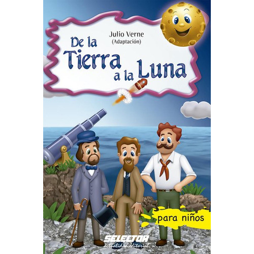 De la Tierra a la Luna, de Verne, Julio. Editorial Selector, tapa blanda en español, 2015