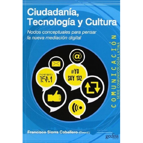 Ciudadanía, tecnología y cultura, de Sierra Caballero, Francisco., vol. 1. Editorial Gedisa, tapa blanda en español, 2013