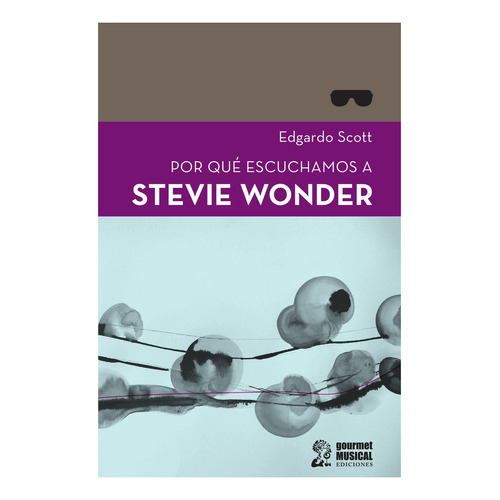 Por Qué Escuchamos A Stevie Wonder - Edgardo  Scott