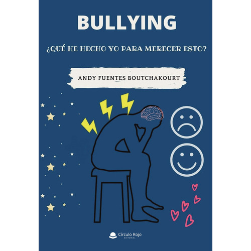 Bullying, de Fuentes Boutchakourt  Andy.. Grupo Editorial Círculo Rojo SL, tapa blanda en español
