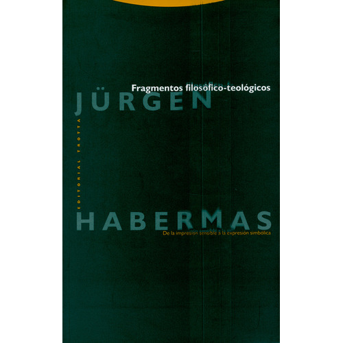 Fragmentos Filosófico-teológicos, De Jurgen Habermas. Editorial Trotta, Tapa Blanda, Edición 1 En Español, 1999