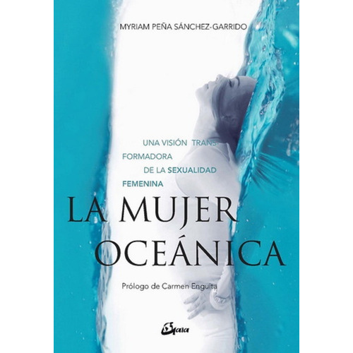 La Mujer Oceanica. Una Vision Transformadora De La Sexualida