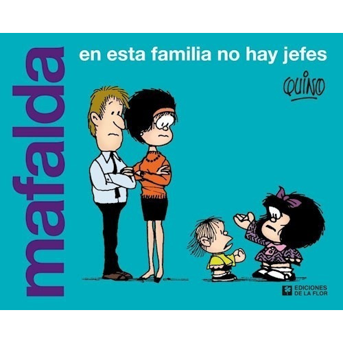 Mafalda En Esta Familia No Hay Jefes - Quino