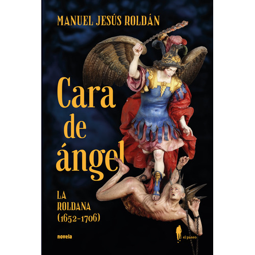 Cara De Angel (la Roldana, 1652-1706), De Roldan Manuel Jesus. Editorial El Paseo Editorial, Tapa Blanda En Español, 2023