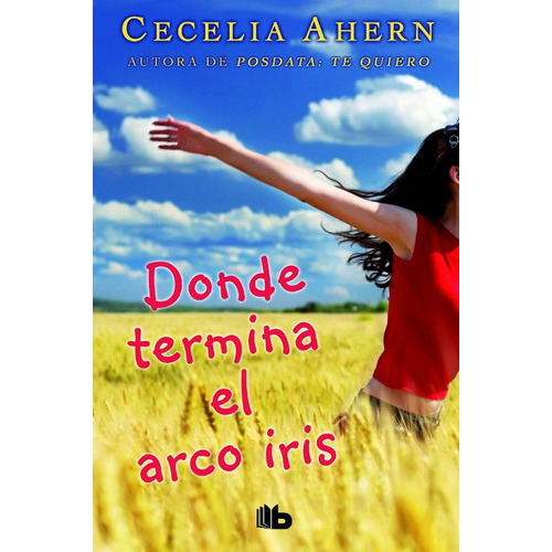 Donde Termina El Arco Iris, De Ahern Cecelea. Editorial Ediciones B, Tapa Blanda, Edición 1 En Español