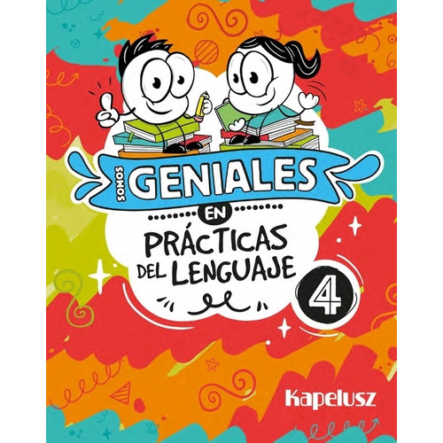 Somos Geniales En Practicas Del Lenguaje 4, de No Aplica. Editorial KAPELUSZ, tapa blanda en español, 2023