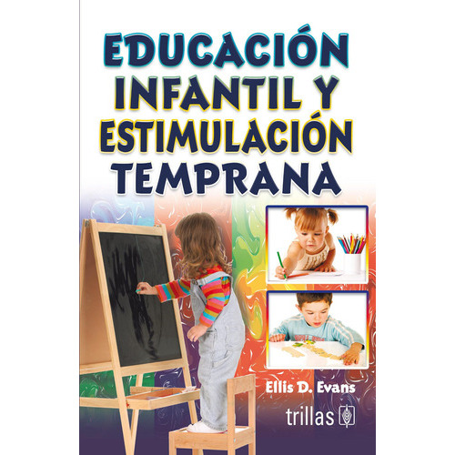 EDUCACION INFANTIL Y ESTIMULACION TEMPRANA, de EVANS, ELLIS D. Editorial Trillas, tapa blanda en español, 1987