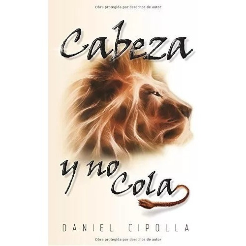 Cabeza Y No Cola, De Daniel Cipolla. Editorial Casa Creación En Español