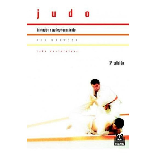 Judo. Iniciación Y Perfeccionamiento
