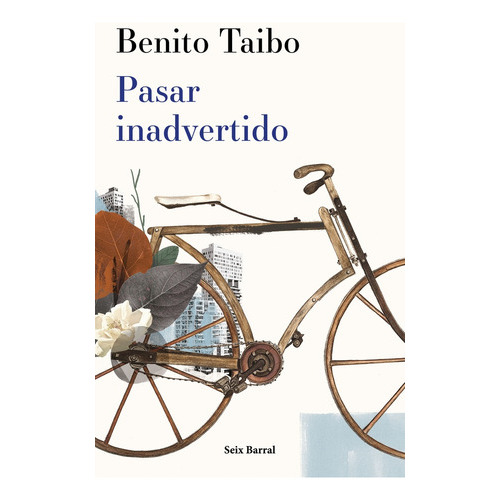 Pasar Inadvertido, De Benito Taibo. Editorial Seix Barral, Tapa Blanda, Edición 1 En Español