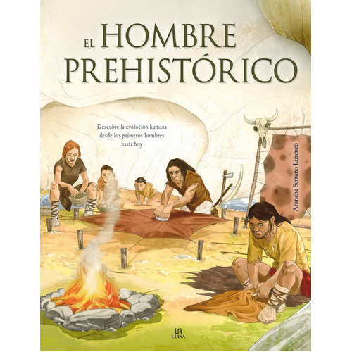 El Hombre Prehistãâ³rico, De Serrano Lorenzo, Arancha. Editorial Libsa, Tapa Dura En Español