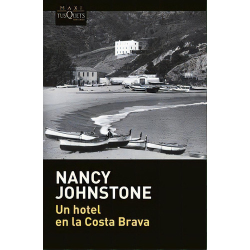 Un Hotel En La Costa Brava, De Johnstone, Nancy. Editorial Maxi-tusquets, Tapa Blanda En Español
