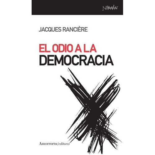 El Odio A La Democracia - Jacques Ranciere