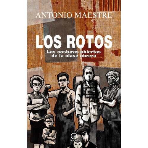 Los rotos, de ANTONIO MAESTRE. Editorial Ediciones Akal, tapa dura en español