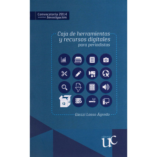 Caja De Herramientas Y Recursos Digitales Para Periodistas, De Giezzi Lasso Ágredo. Editorial U. Del Cauca, Tapa Blanda, Edición 2016 En Español