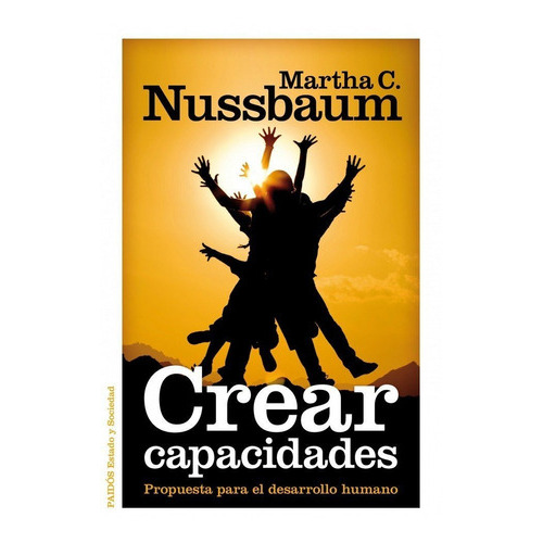 Crear capacidades, de Nussbaum, Martha C.. Editorial Ediciones Paidós, tapa blanda en español